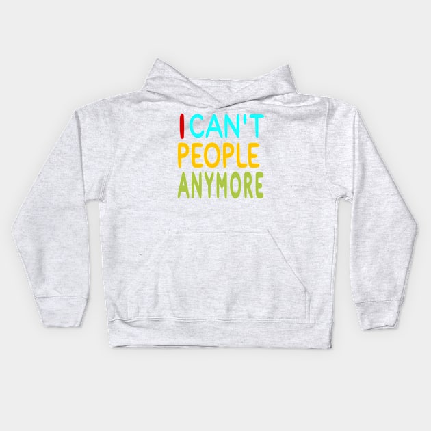 I Can't People Anymore - Front Kids Hoodie by SubversiveWare